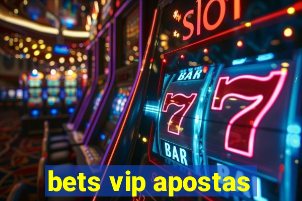 bets vip apostas